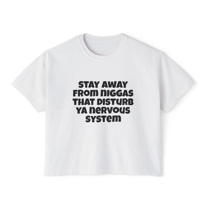 Boxy Tee — "Stay Away From Niggas That Disturb Ya Nervous System" Graphic Shirt