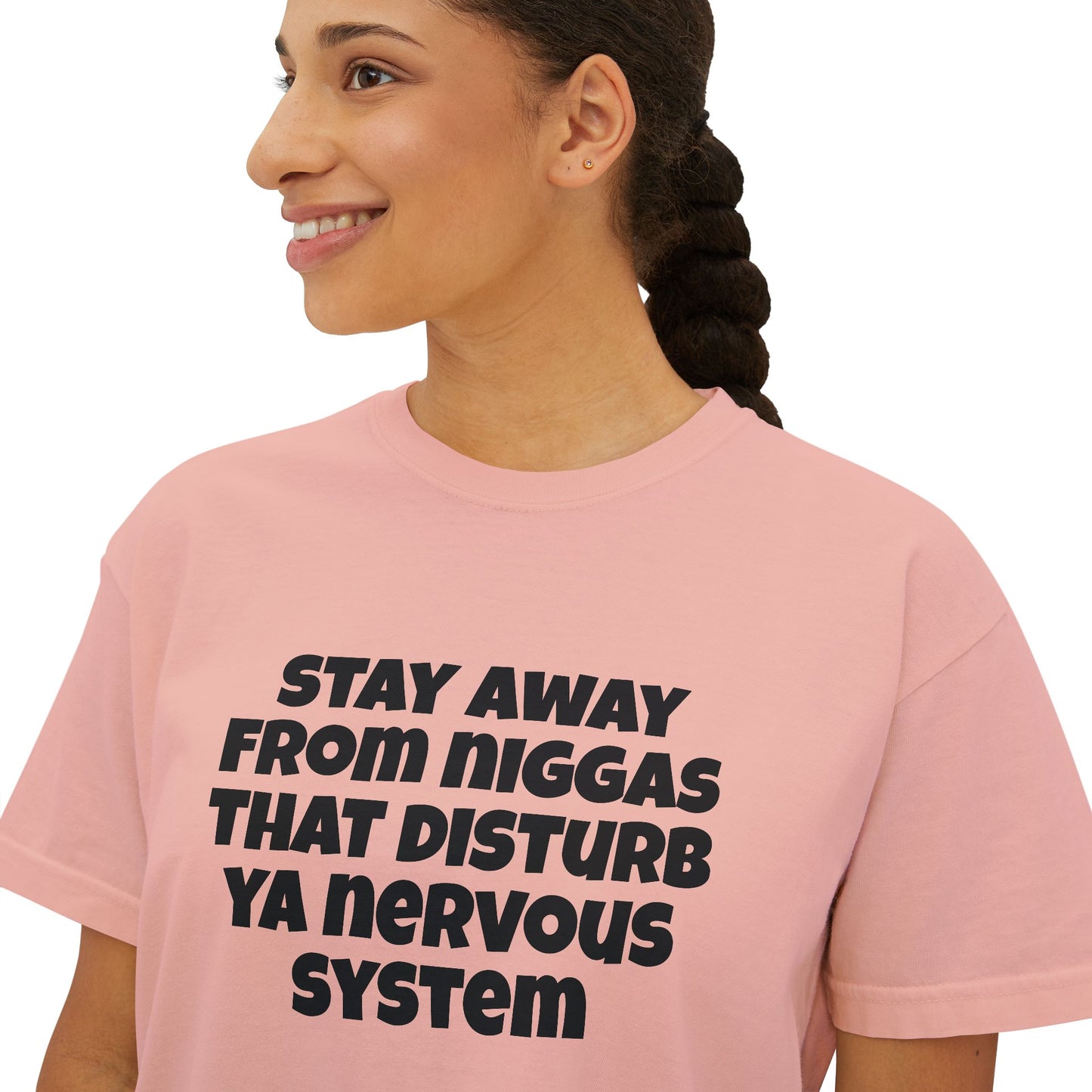 Boxy Tee — "Stay Away From Niggas That Disturb Ya Nervous System" Graphic Shirt
