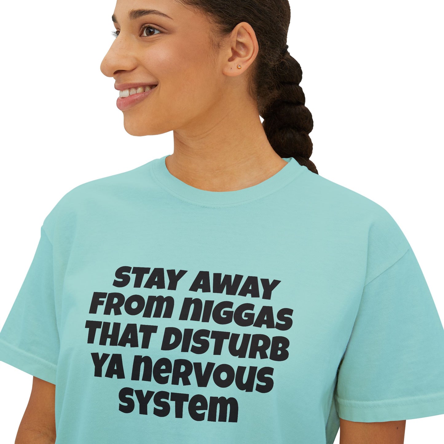 Boxy Tee — "Stay Away From Niggas That Disturb Ya Nervous System" Graphic Shirt